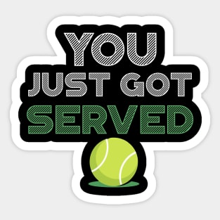 You Just Got Served Funny Tennis Sticker